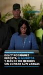 La Presidenta encargada  Delcy Rodríguez, ofreció este miércoles en la noche un segundo balance oficial de los terremotos que sacudieron Venezuela, reportando 32 fallecidos y más de 700 heridos atendidos en hospitales públicos y clínicas privadas, advirtiendo que las cifras definitivas serán mayores porque aún no se contabilizan las víctimas del estado La Guaira, al que describió como «una verdadera tragedia» y declaró zona de desastre.

«El estado más afectado por este inédito fenómeno sísmico es La Guaira, hay decenas de edificios colapsados y estamos en labores muy arduas de rescate para salvar las vidas que Dios nos permita salvar», señaló Rodríguez durante la primera reunión del Estado Mayor de contingencia.

La funcionaria agradeció el respaldo internacional y anunció la llegada inminente de brigadas de rescatistas de varios países: Estados Unidos —cuyo gobierno describió como en «contacto permanente» con las autoridades venezolanas—, República Dominicana, El Salvador, México y Qatar, cuyos presidentes se comunicaron directamente con Rodríguez. También recibió manifestaciones de apoyo de China, Brasil, Antigua y Barbuda, Belice, Santa Lucía y Dominica.

Rodríguez reiteró la suspensión de clases y actividades no esenciales, informó que se habilitaron hoteles y refugios para familias que perdieron sus viviendas y pidió a la población usar la plataforma BNAP para reportar desaparecidos o daños en viviendas. «Actuemos en unión nacional», exhortó.

 @monitoreamos